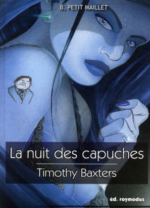 timothy baxters ; la nuit des capuches