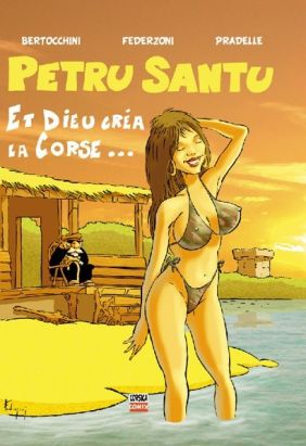 Petru Santu tome 2 - Et Dieu créa la Corse (éd. 2010) Petru Santu tome 2 - Et Dieu créa la Corse (éd. 2010)