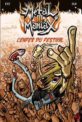 métal maniax tome 3 - l'enfer du festival