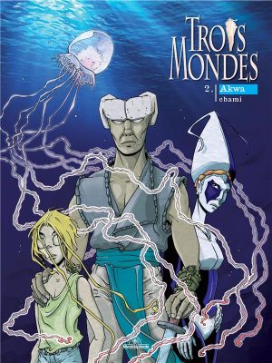 Trois mondes tome 2 - Akwa