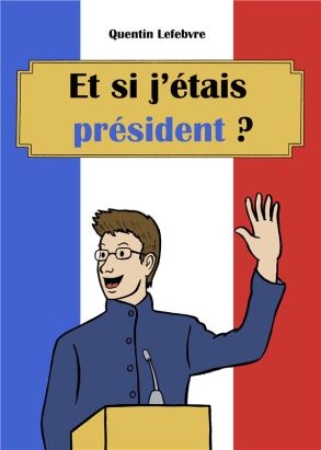 Et si j'étais président ?
