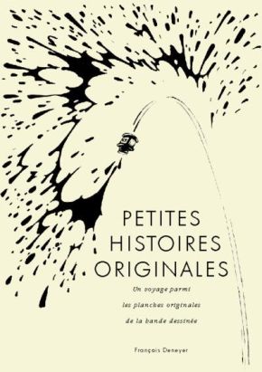 Petites histoires originales - un voyage parmi les planches orginales de la bande dessinée Petites histoires originales - un voyage parmi les planches orginales de la bande dessinée