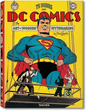 75 years of DC comics ; the art of modern mythmaking