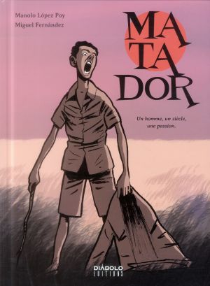 matador - un homme, un siècle, une passion