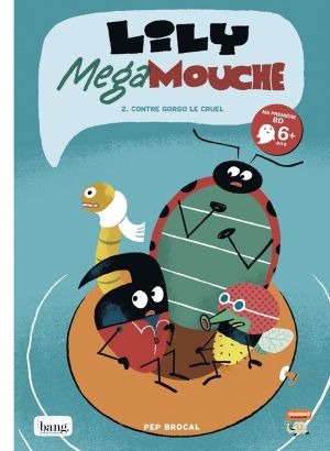 Lily Megamouche tome 2 - Lily Megamouche contre Gorgo le cruel