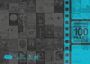 Animação Brasileira: 100 filmes essenciais