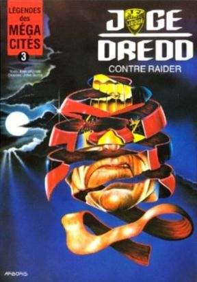 Légendes des mega-cités tome 3 - Juge Dredd contre raider