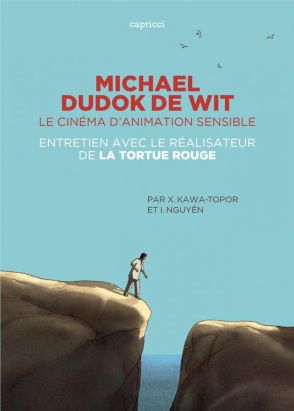Michael Dudok de Wit, le cinéma d'animation sensible ; entretien avec le réalisateur de La Tortue rouge