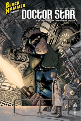 Black hammer présente - Doctor star & le royaume des lendemain perdus Black hammer présente - Doctor star & le royaume des lendemain perdus
