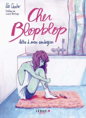 Cher blopblop - Lettre à mon embryon