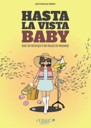 Hasta la vista, baby ! Road trip d'une malade pas imaginaire