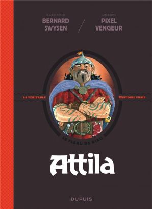 La véritable histoire vraie tome 6 - Attila