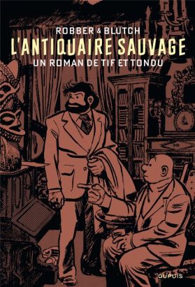 Tif et Tondu - roman - L'antiquaire sauvage