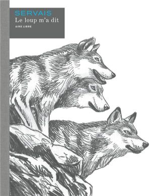 Le loup m'a dit - intégrale - éd. spéciale Le loup m'a dit - intégrale - éd. spéciale