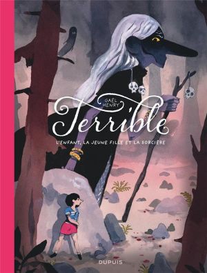 Terrible - L'enfant, la jeune fille et la sorcière + ex-libris offert