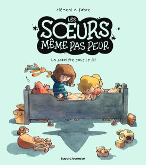 Les soeurs même pas peur - La sorcière sous le lit