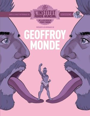 L'institut Fluide Glacial présente : Geoffroy Monde