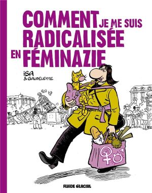 Comment je me suis radicalisée en feminazie