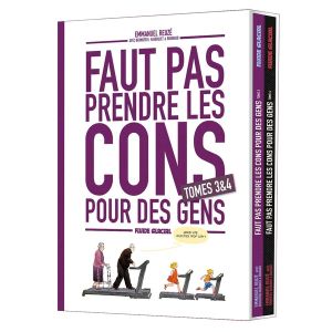 Faut pas prendre les cons pour des gens - écrin tomes 3 et 4 Faut pas prendre les cons pour des gens - écrin tomes 3 et 4