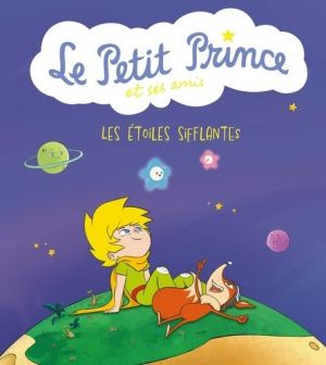 Le petit prince & ses amis tome 1