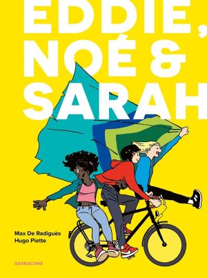 Eddie, Noé & Sarah - intégrale