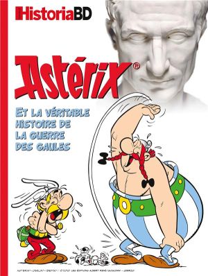 Astérix et la véritable histoire de la guerre des Gaules (hors série historia)