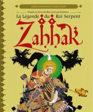 Zahhak - la légende du roi serpent Zahhak - la légende du roi serpent