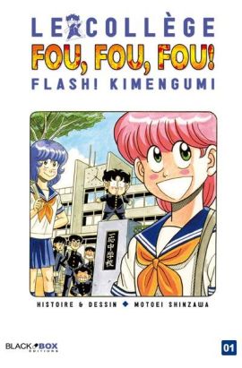 le collège fou fou fou - flash! kimengumi tome 1
