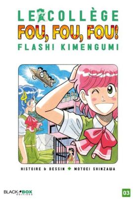Le collège fou fou fou - flash! kimengumi tome 3