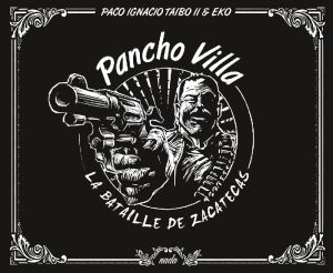 Pancho Villa - la bataille de Zacatecas