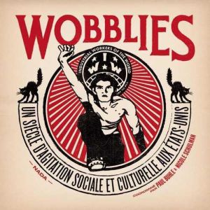 Wobblies - Une histoire ouvrière des Etats-Unis