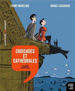 Croisades et cathédrales - d'Aliénor à saint Louis