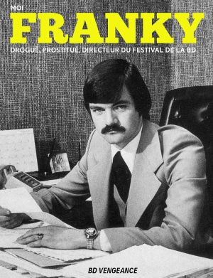 Moi, Franky, drogué, prostitué, directeur du festival de la bédé
