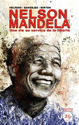 Nelson Mandela - une vie au service de la liberté Nelson Mandela - une vie au service de la liberté