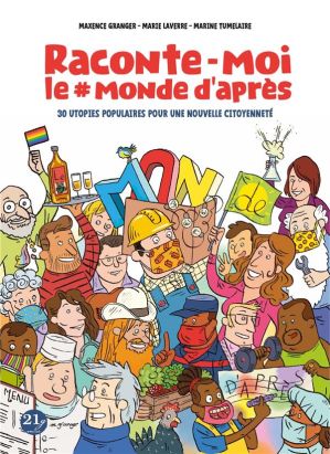 Raconte-moi le #monde d'après - 30 utopies populaires pour une nouvelle citoyenneté Raconte-moi le #monde d'après - 30 utopies populaires pour une nouvelle citoyenneté