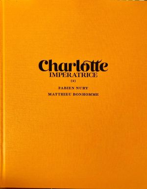 Charlotte Impératrice - tirage de luxe tome 2