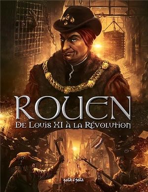 Rouen tome 3 - De Louis XI à la révolution