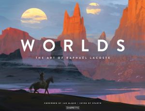 Worlds - The art of Raphael Lacoste