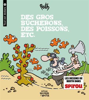 Des gros bûcherons, des poissons etc