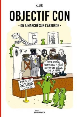 Objectif con - On a marché sur l'absurde