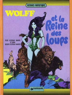 Wolff et la Reine des loups tome 1 - Wolff et la reine des loups (éd. 1973)
