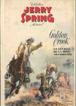 Jerry Spring tome 1 - Golden Creek (Le secret de la mine abandonnée) (éd. 1955) Jerry Spring tome 1 - Golden Creek (Le secret de la mine abandonnée) (éd. 1955)