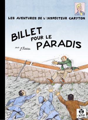 Les Aventures de l'Inspecteur Caryton tome 8 - Billet pour le paradis (éd. 2015) Les Aventures de l'Inspecteur Caryton tome 8 - Billet pour le paradis (éd. 2015)