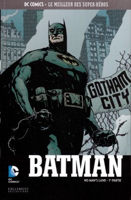 DC Comics - Le Meilleur des Super-Héros - Batman - No Man's Land - 1re partie (éd. 2015) DC Comics - Le Meilleur des Super-Héros - Batman - No Man's Land - 1re partie (éd. 2015)
