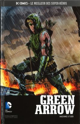 DC Comics - Le Meilleur des Super-Héros tome 12 - Green Arrow - Machine à tuer (éd. 2016)