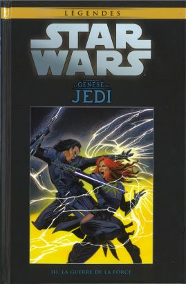 Star Wars - Légendes - La Collection (Hachette) tome 9 - La Genèse des Jedi - III. La guerre de la Force (éd. 2016) Star Wars - Légendes - La Collection (Hachette) tome 9 - La Genèse des Jedi - III. La guerre de la Force (éd. 2016)