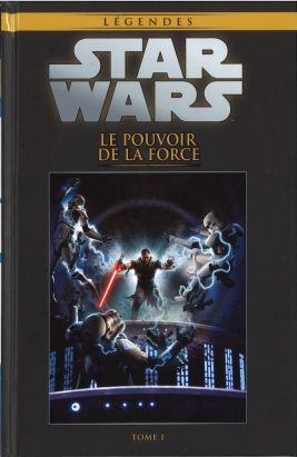 Star Wars - Légendes - La Collection (Hachette) tome 10 - Le pouvoir de la Force - Tome 1 (éd. 2016) Star Wars - Légendes - La Collection (Hachette) tome 10 - Le pouvoir de la Force - Tome 1 (éd. 2016)