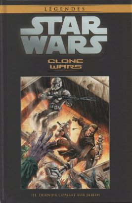 Star Wars - Légendes - La Collection (Hachette) tome 11 - Clone Wars - III. Dernier combat sur Jabiim (éd. 2016) Star Wars - Légendes - La Collection (Hachette) tome 11 - Clone Wars - III. Dernier combat sur Jabiim (éd. 2016)