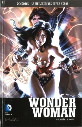 DC Comics - Le Meilleur des Super-Héros tome 23 - Wonder Woman - L'Odyssée - 2e partie (éd. 2016) DC Comics - Le Meilleur des Super-Héros tome 23 - Wonder Woman - L'Odyssée - 2e partie (éd. 2016)