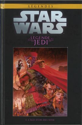Star Wars - Légendes - La Collection (Hachette) tome 18 - La Légende des Jedi - I. L'Âge d'Or des Sith (éd. 2016)